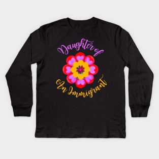 Daughter Of An Immigrant Kids Long Sleeve T-Shirt